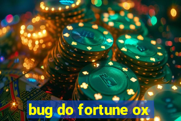 bug do fortune ox